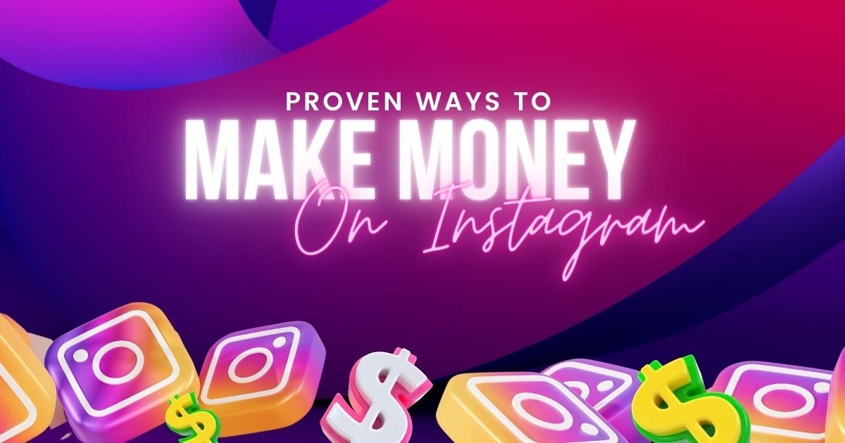 5 Proven Ways To Make Money On Instagram in 2023