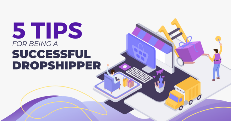 5 Tips For Being A Successful Dropshipper