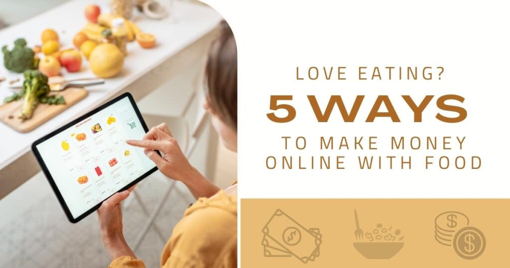 Love Eating_ 5 Ways To Make Money Online With Food