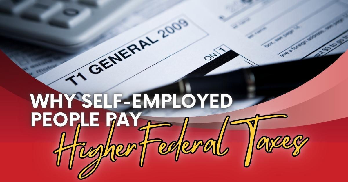 Why Self-Employed People Pay Higher Federal Taxes