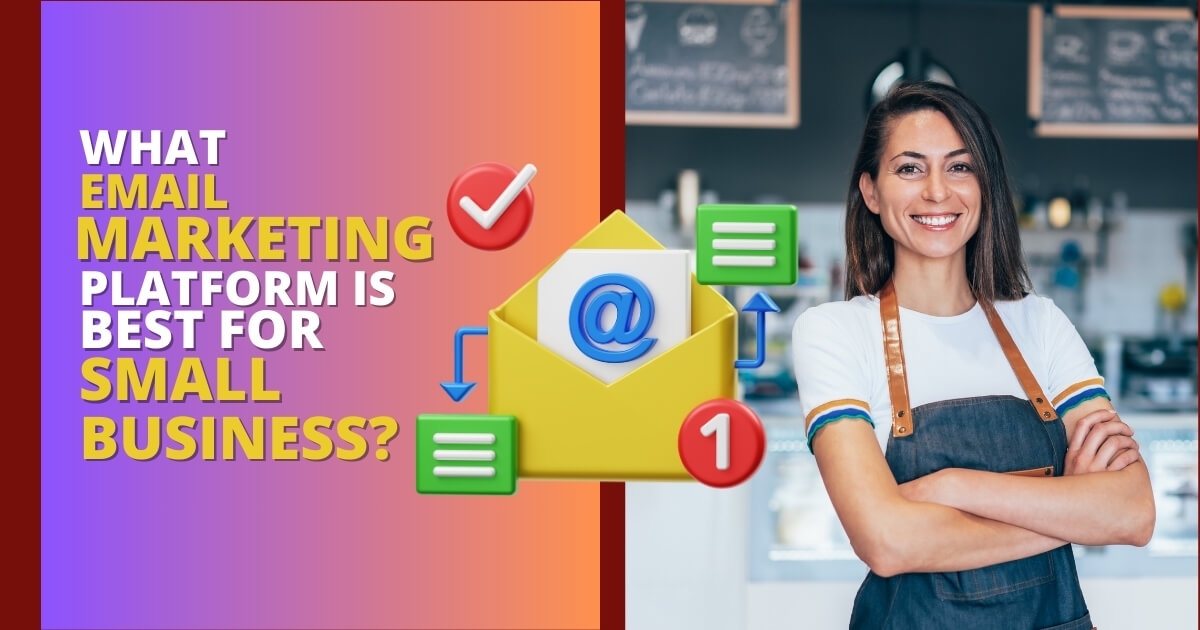 Email Marketing_ What Platforms Are The Best For Small Businesses